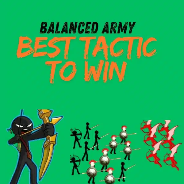 Best Strategies For Stick War Legacy 2 balanced army best tactic to win